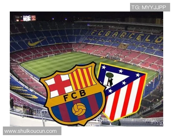 国王杯精彩重播巴萨对阵马竞的巅峰对决回顾 国王杯精彩重播巴萨对阵马竞的巅峰对决回顾